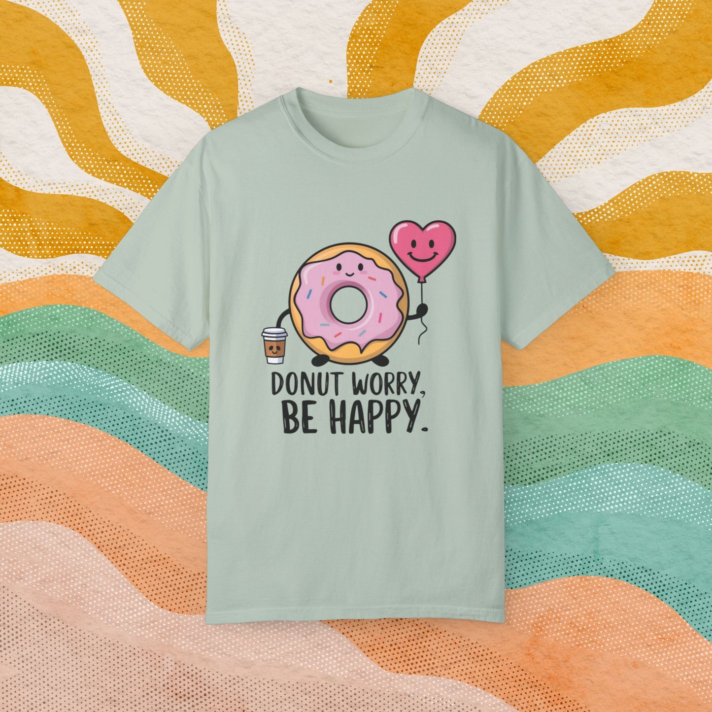 Donut Worry Be Happy Cute Donut With Coffee and Heart Balloon Graphic Tee, Funny Donut Lovers Shirt, Quirky Positive Message T-Shirt