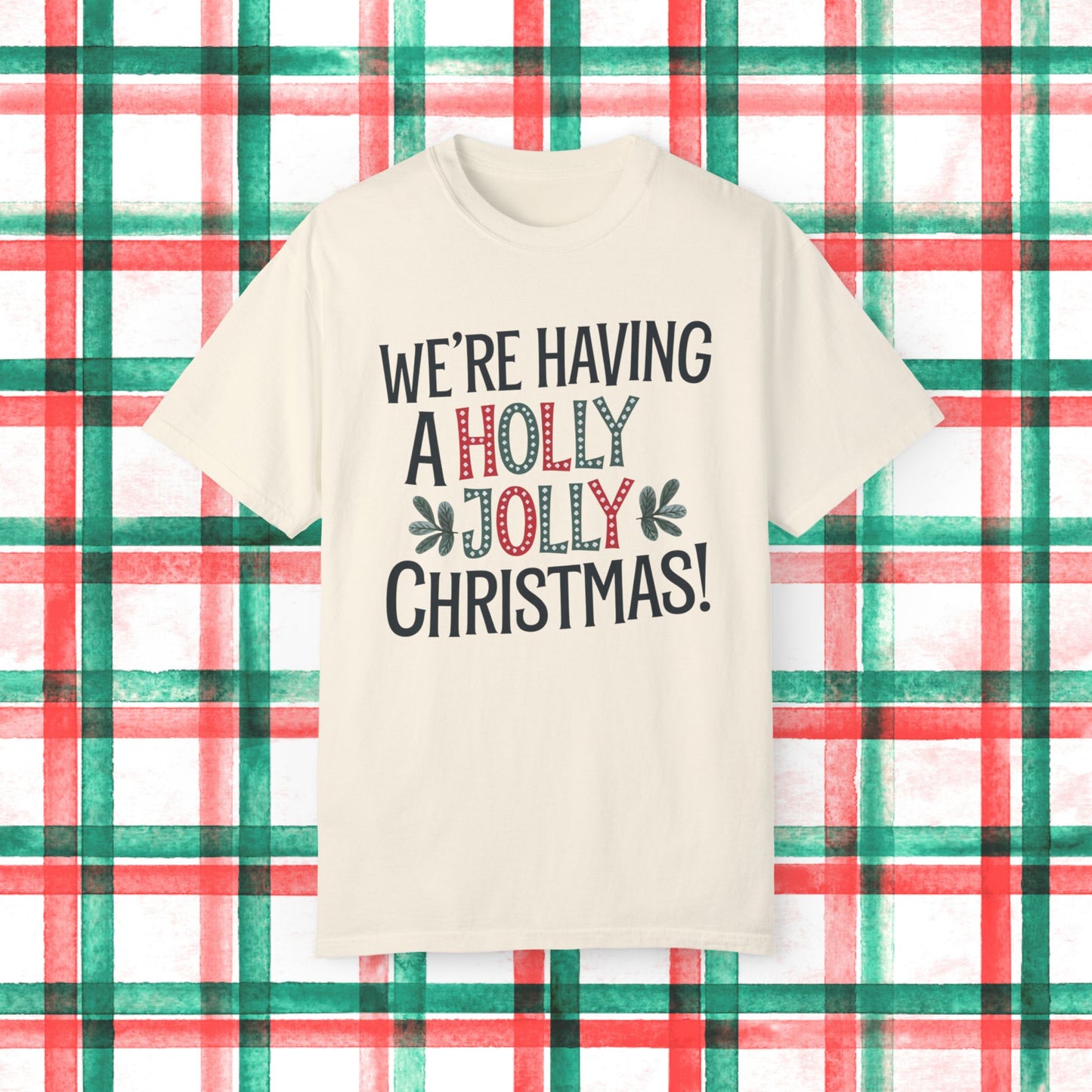 We're Having a Holly Jolly Christmas T-Shirt, Funny Christmas Shirt, Holiday Cheer Tee, Xmas Party Top, festive graphic shirt