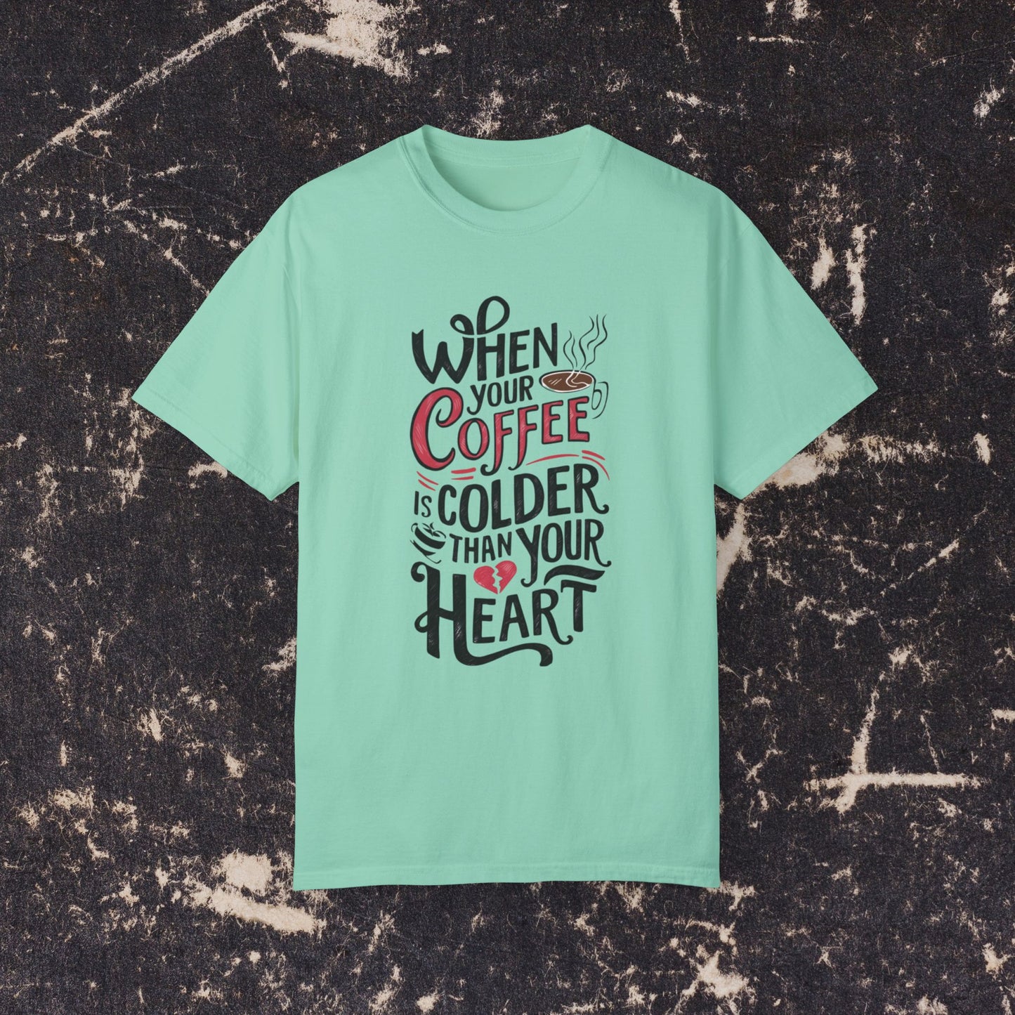 When Your Coffee Is Colder Than Your Heart Graphic T-Shirt, Funny Coffee Lover Tee, Humorous Slogan Shirt, Unique Gift for Coffee Fans