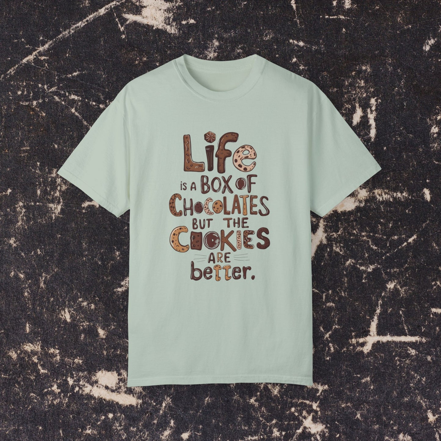 Life is a Box of Chocolates Funny Quote T-Shirt, Cute Cookies Graphic Tee, Fun Casual Wear, Unique Gift for Food Lovers, Trendy Apparel Garment-Dyed T-shirt