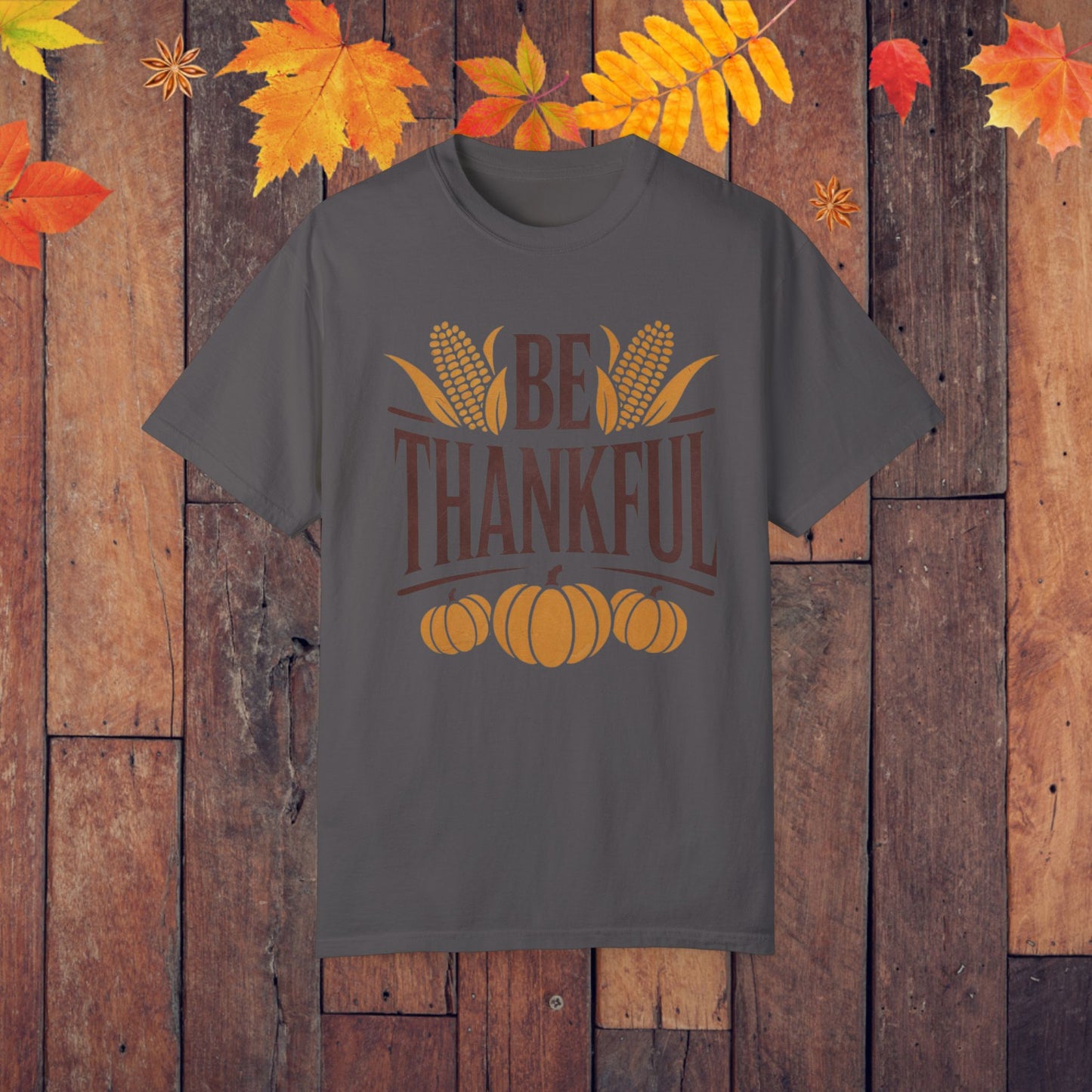 Fall Thanksgiving Shirt, Be Thankful Graphic Tee, Autumn Pumpkin Corn Harvest, Retro Thanksgiving Top, Inspirational Fall Shirt