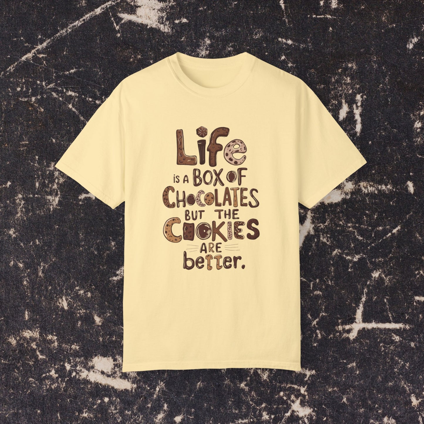 Life is a Box of Chocolates Funny Quote T-Shirt, Cute Cookies Graphic Tee, Fun Casual Wear, Unique Gift for Food Lovers, Trendy Apparel Garment-Dyed T-shirt