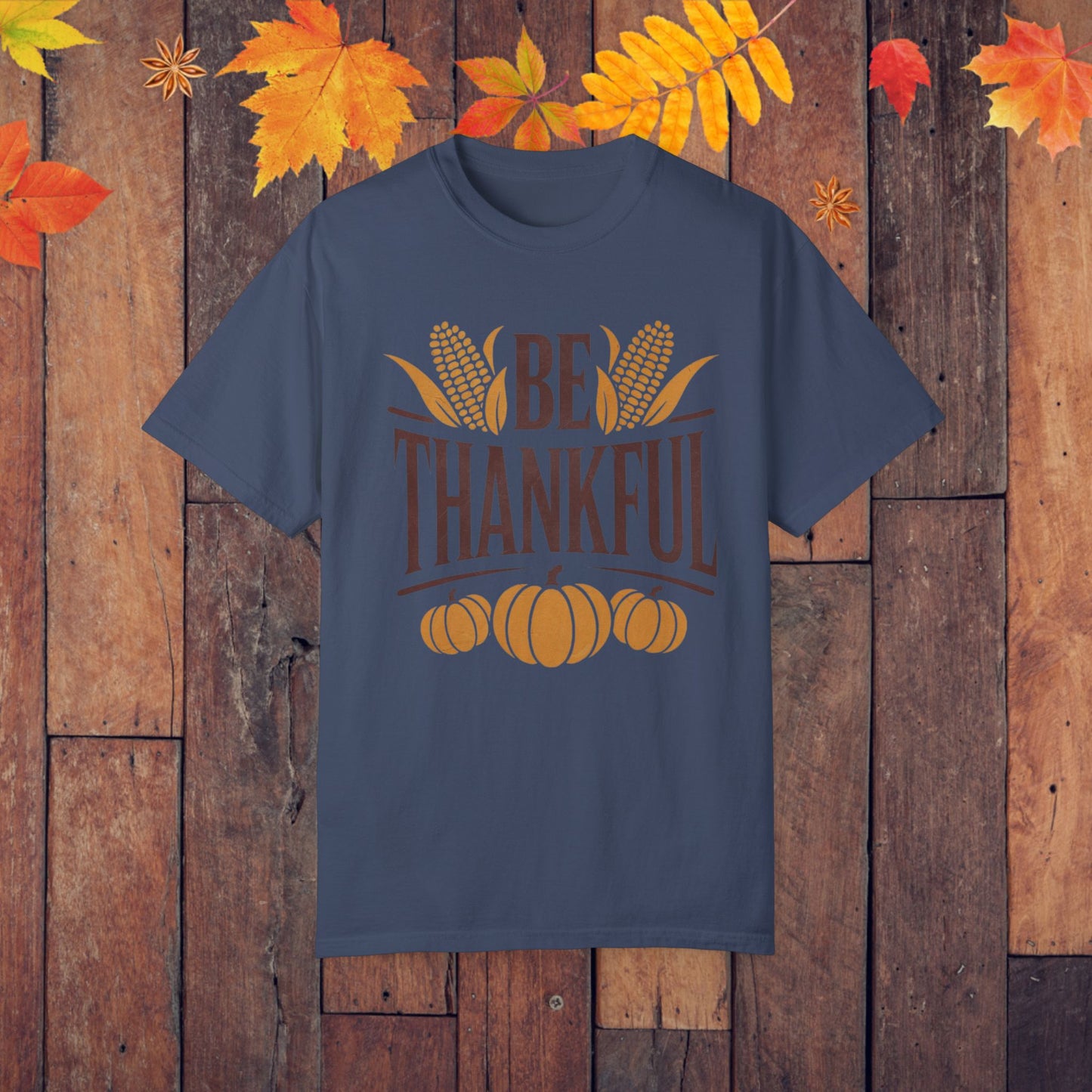 Fall Thanksgiving Shirt, Be Thankful Graphic Tee, Autumn Pumpkin Corn Harvest, Retro Thanksgiving Top, Inspirational Fall Shirt