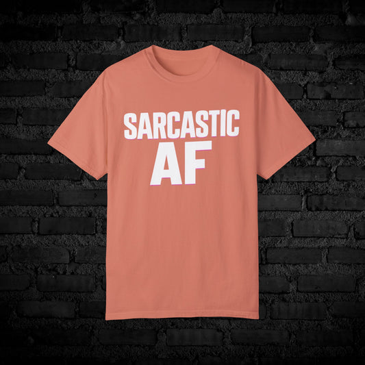 Funny T-Shirt, Sarcastic AF Graphic Tee, Humor Shirt, Hilarious Saying Top, Cool Statement T-Shirt, Unique Gift Idea, Casual Wear  Garment-Dyed T-shirt