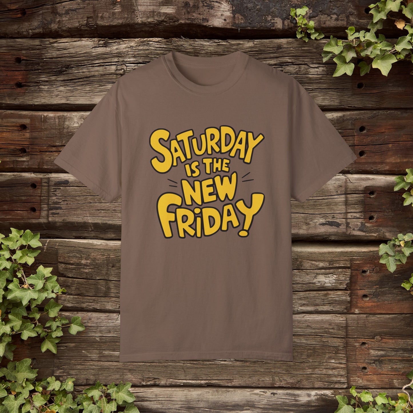 Funny Graphic Tee, Casual Weekend Shirt, Saturday is the New Friday, Quirky Statement Tee, Fun Casual Top, Humorous T-shirt Gift Garment-Dyed T-shirt