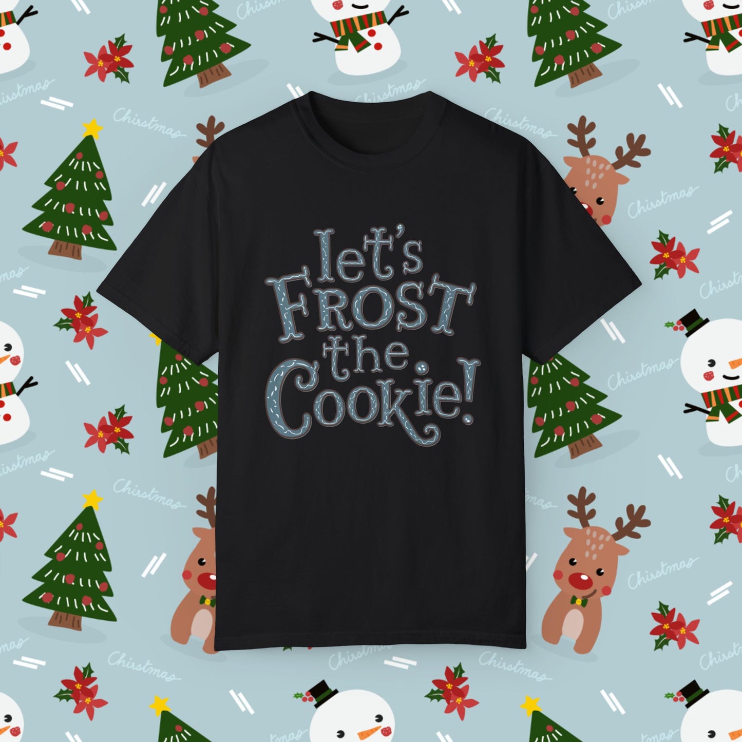 Let's Frost The Cookie T-Shirt, Cute Baking Shirt, Fun Cookie Lover Tee, Gift for Bakers, Cool Graphic Tee, Casual Wear