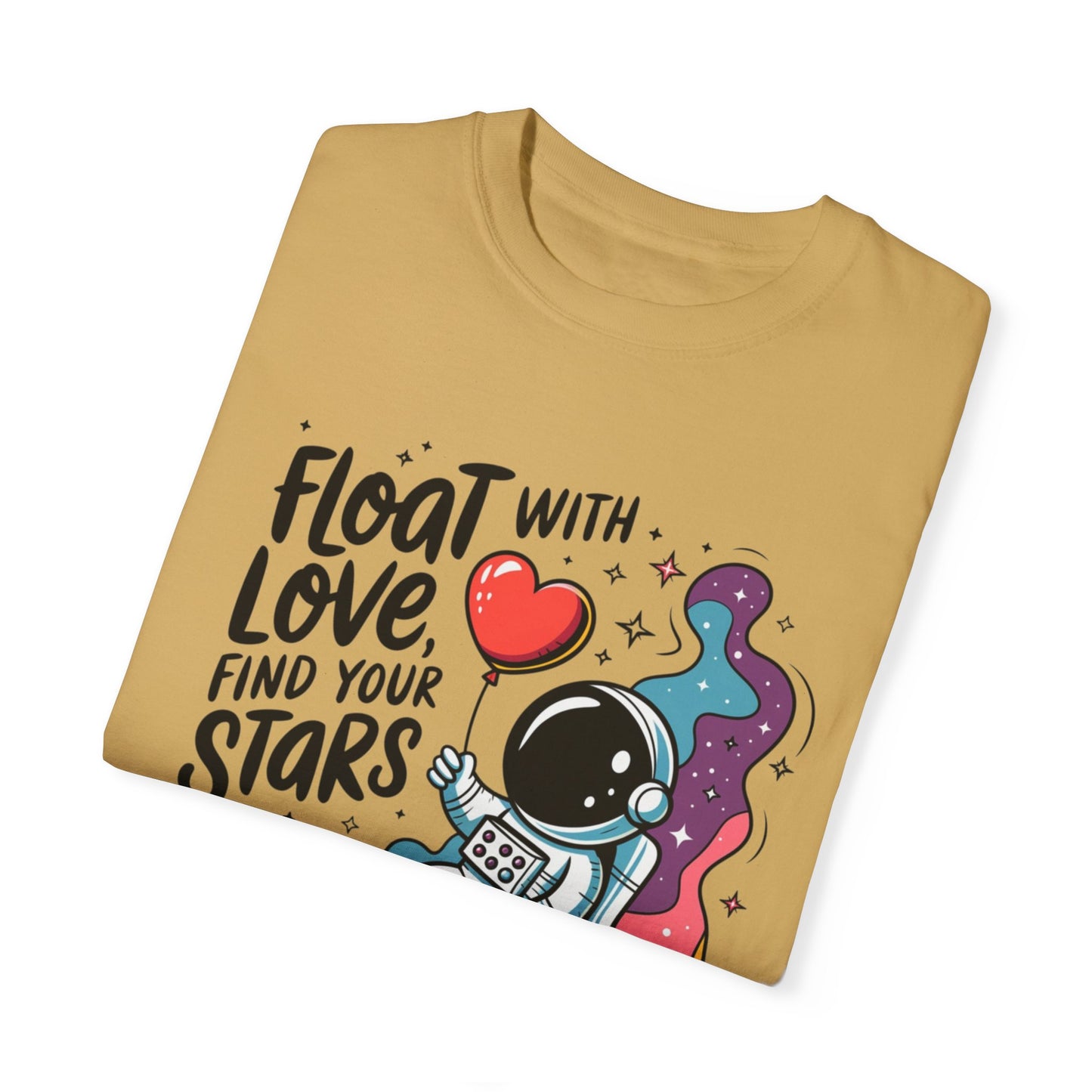 Cute Space Astronaut T-Shirt, Float with Love Find Your Stars Tee, Trendy Graphic Space Tee, Fun and Unique Design T-Shirt