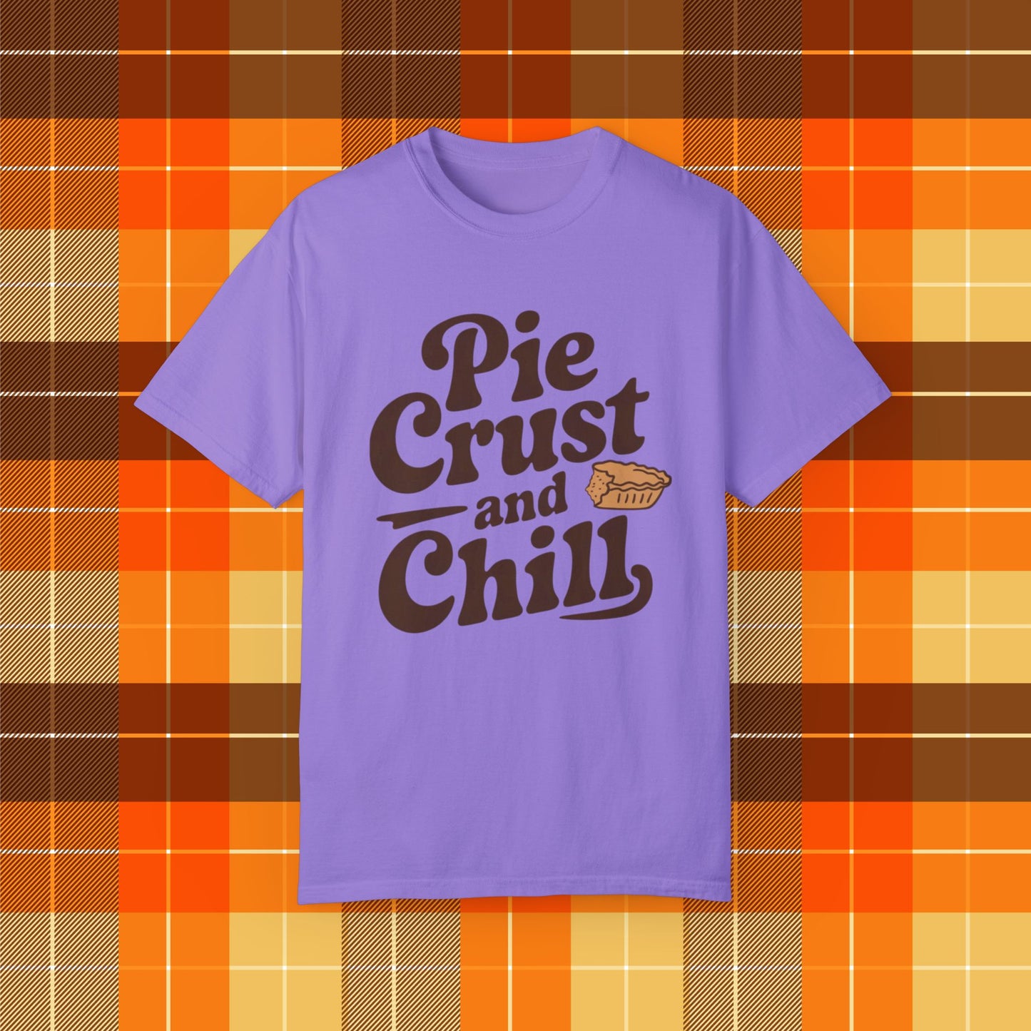 Pie Crust and Chill T-Shirt, Fun Foodie Graphic Tee, Perfect Casual Wear, Cute Pie Lover Gift, Comfortable Everyday Shirt