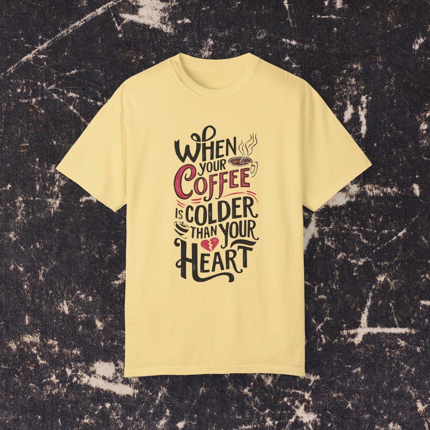 When Your Coffee Is Colder Than Your Heart Graphic T-Shirt, Funny Coffee Lover Tee, Humorous Slogan Shirt, Unique Gift for Coffee Fans