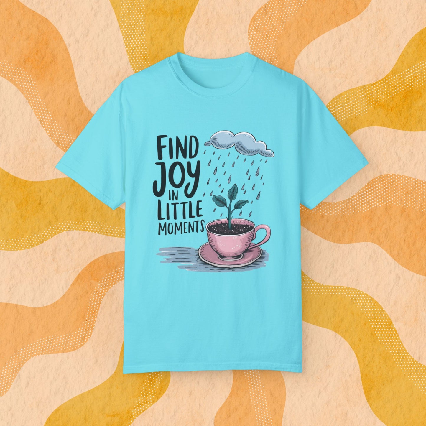 Inspirational T-Shirt, Find Joy In Little Moments Tee, Motivational Graphic Shirt, Uplifting Quote Tee, Positive Message Apparel