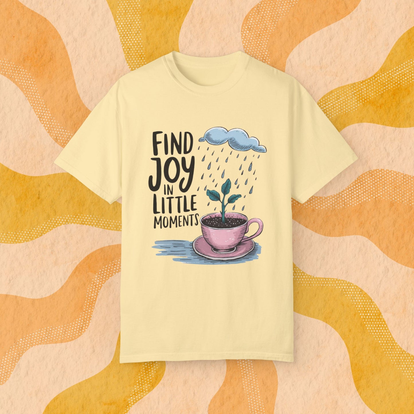 Inspirational T-Shirt, Find Joy In Little Moments Tee, Motivational Graphic Shirt, Uplifting Quote Tee, Positive Message Apparel