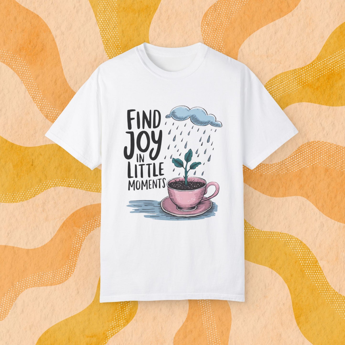 Inspirational T-Shirt, Find Joy In Little Moments Tee, Motivational Graphic Shirt, Uplifting Quote Tee, Positive Message Apparel