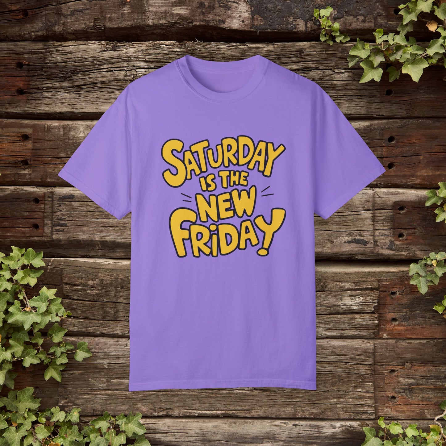 Funny Graphic Tee, Casual Weekend Shirt, Saturday is the New Friday, Quirky Statement Tee, Fun Casual Top, Humorous T-shirt Gift Garment-Dyed T-shirt