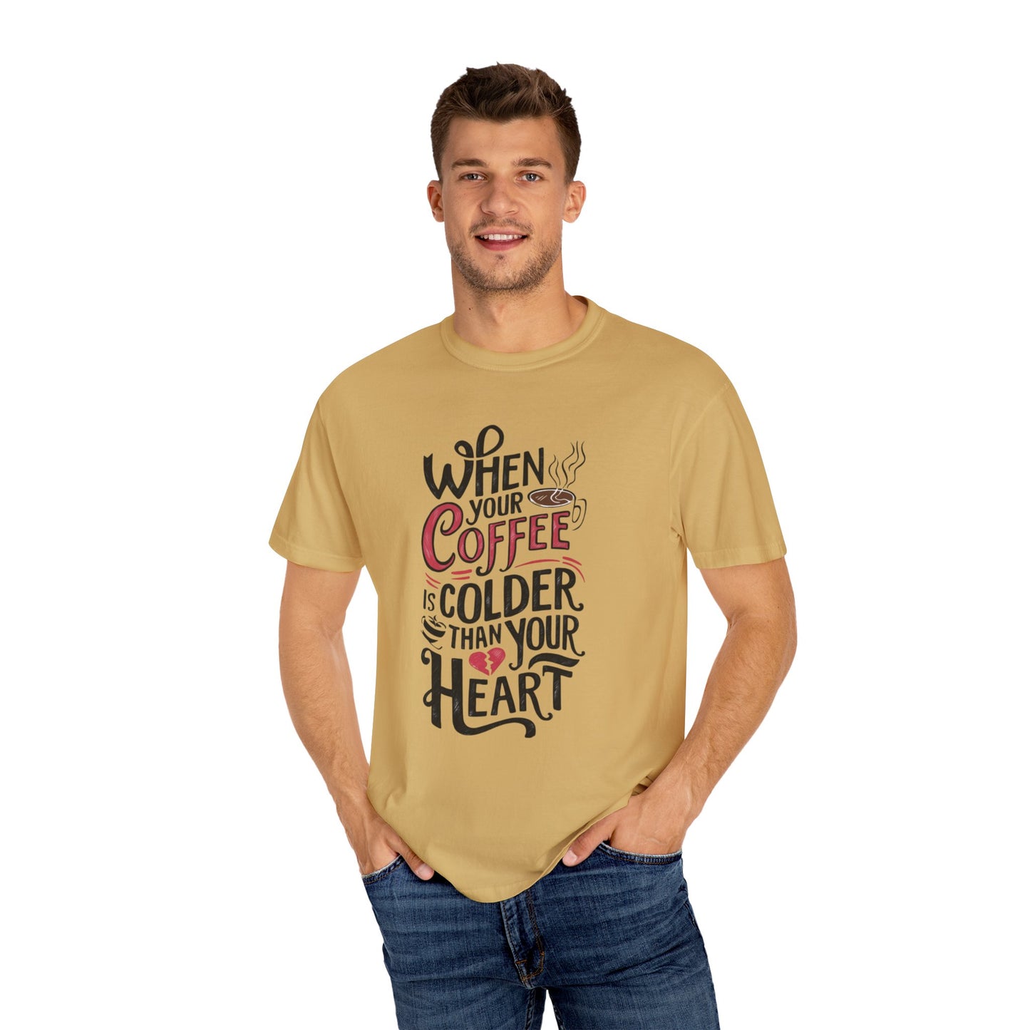 When Your Coffee Is Colder Than Your Heart Graphic T-Shirt, Funny Coffee Lover Tee, Humorous Slogan Shirt, Unique Gift for Coffee Fans