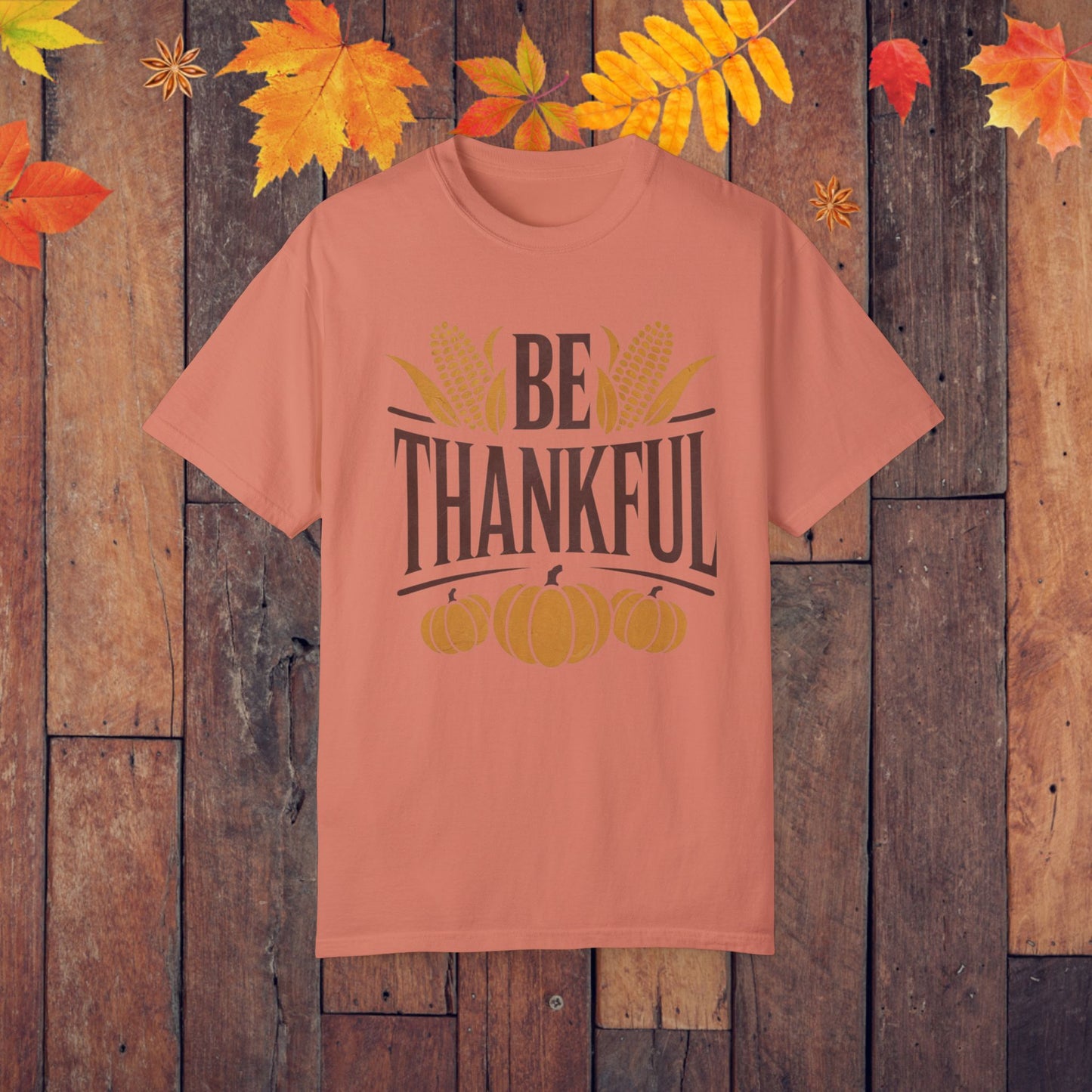 Fall Thanksgiving Shirt, Be Thankful Graphic Tee, Autumn Pumpkin Corn Harvest, Retro Thanksgiving Top, Inspirational Fall Shirt