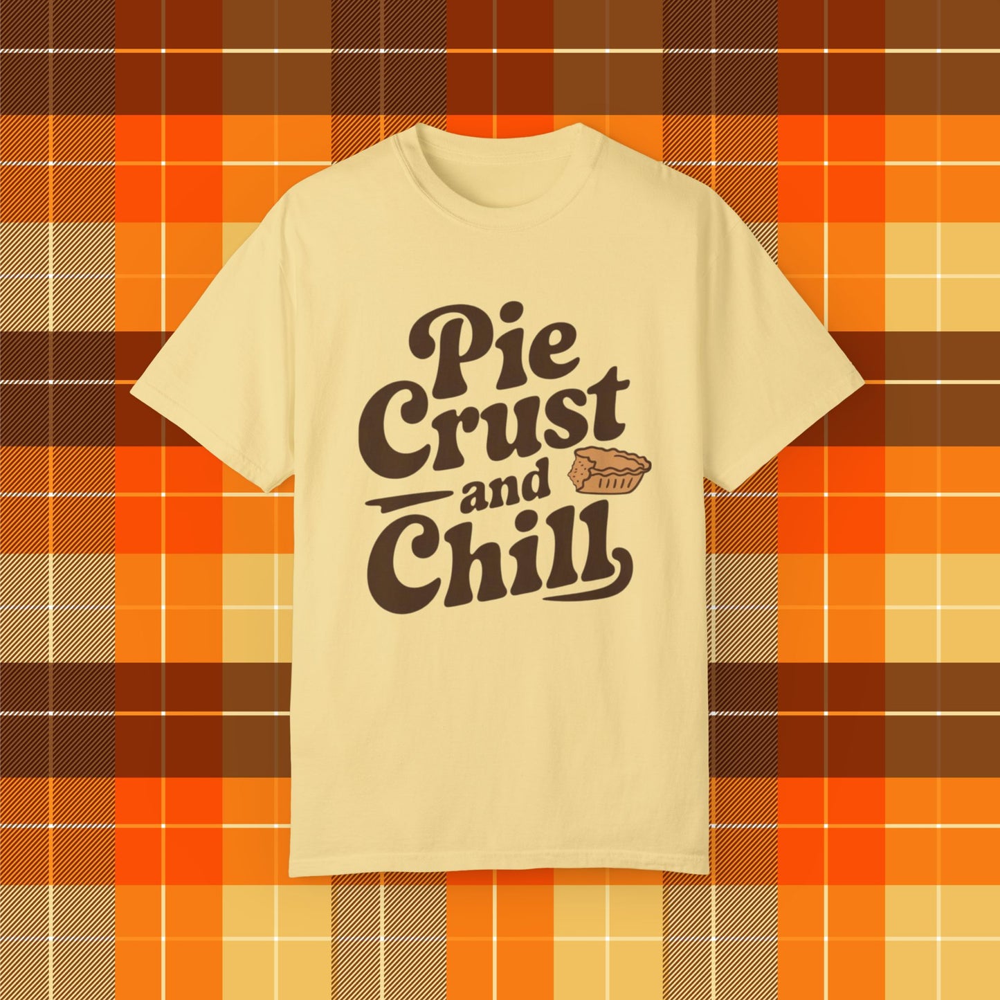 Pie Crust and Chill T-Shirt, Fun Foodie Graphic Tee, Perfect Casual Wear, Cute Pie Lover Gift, Comfortable Everyday Shirt