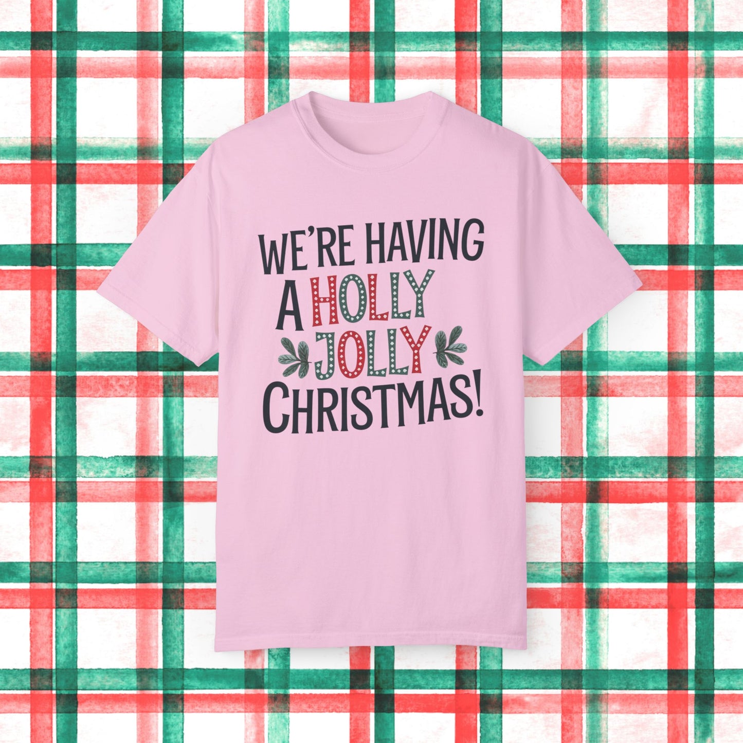 We're Having a Holly Jolly Christmas T-Shirt, Funny Christmas Shirt, Holiday Cheer Tee, Xmas Party Top, festive graphic shirt