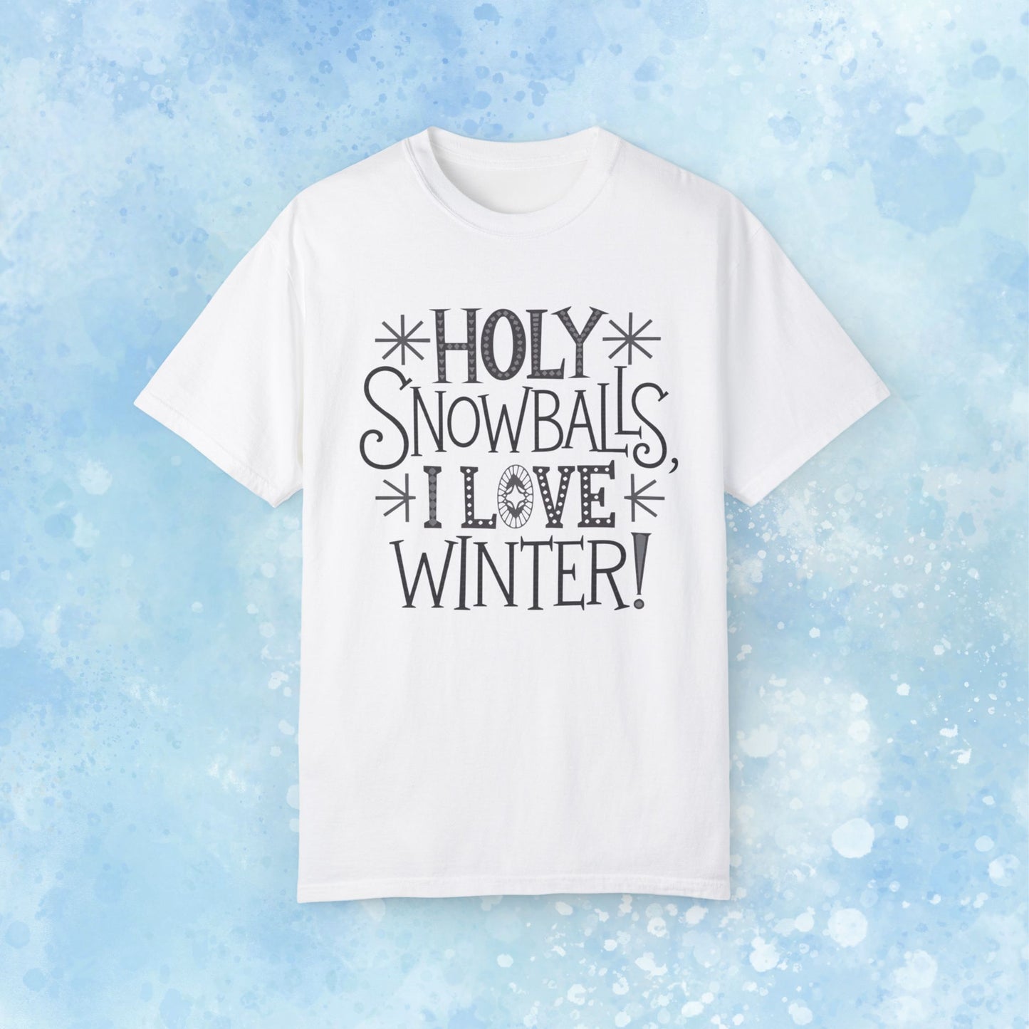 Holy Snowballs I Love Winter T-Shirt, Fun Winter Shirt, Winter Lovers Apparel, Cool Winter Quote Tee, Gift for Winter Enthusiasts