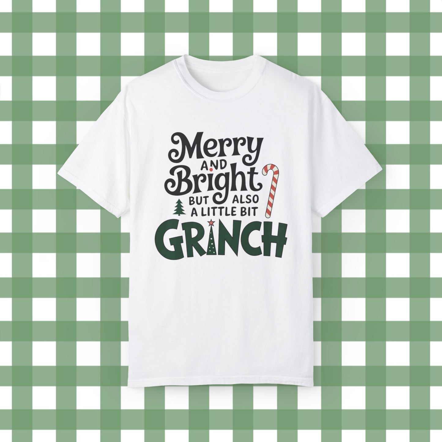 Merry and bright but also a little bit grinch Christmas t-shirt, funny holiday tee, festive graphic shirt, gift for grinch lovers