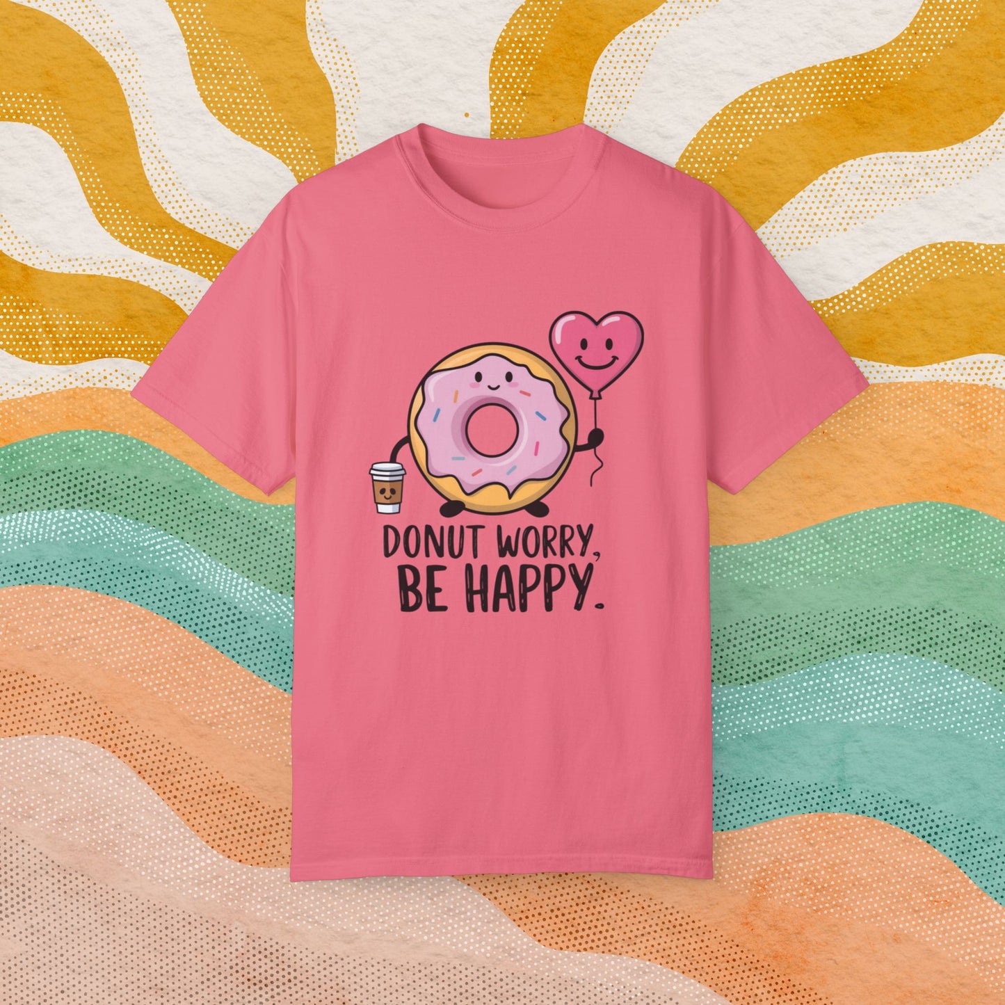 Donut Worry Be Happy Cute Donut With Coffee and Heart Balloon Graphic Tee, Funny Donut Lovers Shirt, Quirky Positive Message T-Shirt