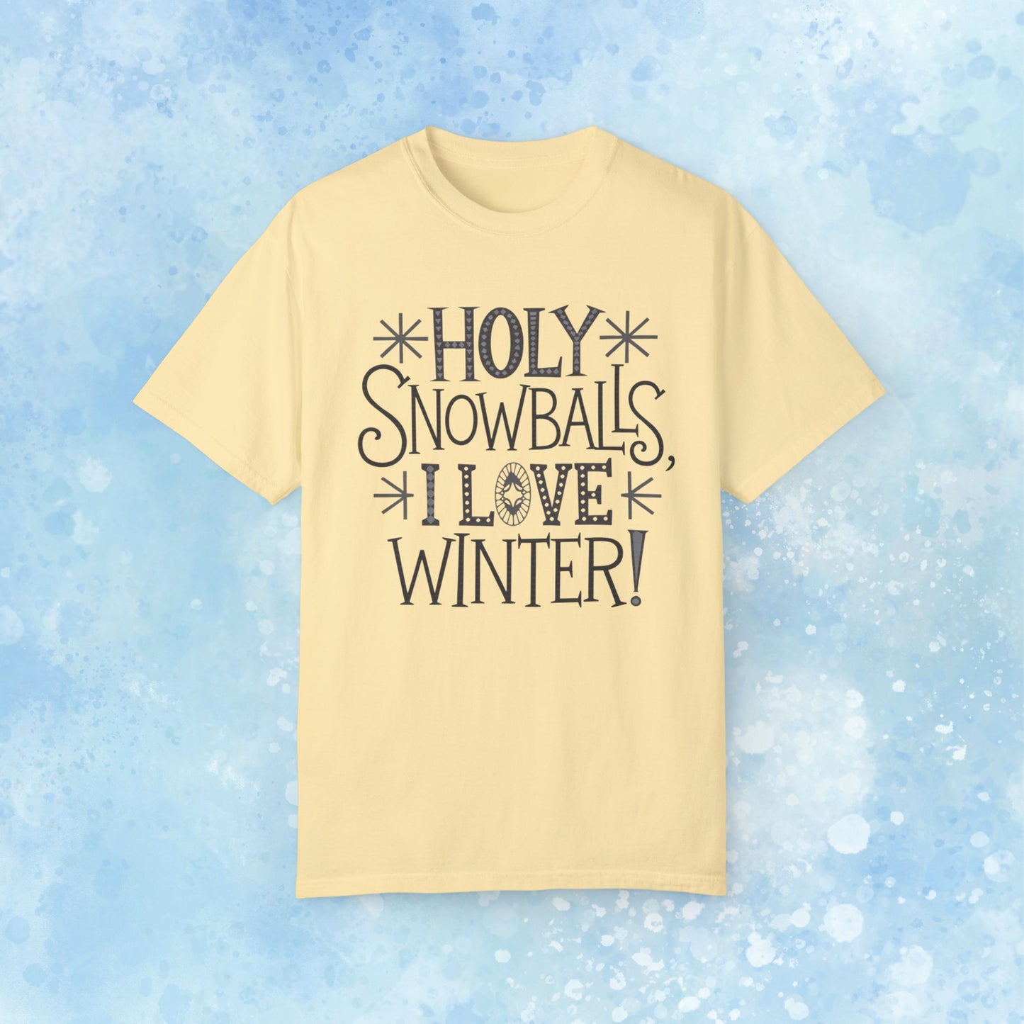 Holy Snowballs I Love Winter T-Shirt, Fun Winter Shirt, Winter Lovers Apparel, Cool Winter Quote Tee, Gift for Winter Enthusiasts