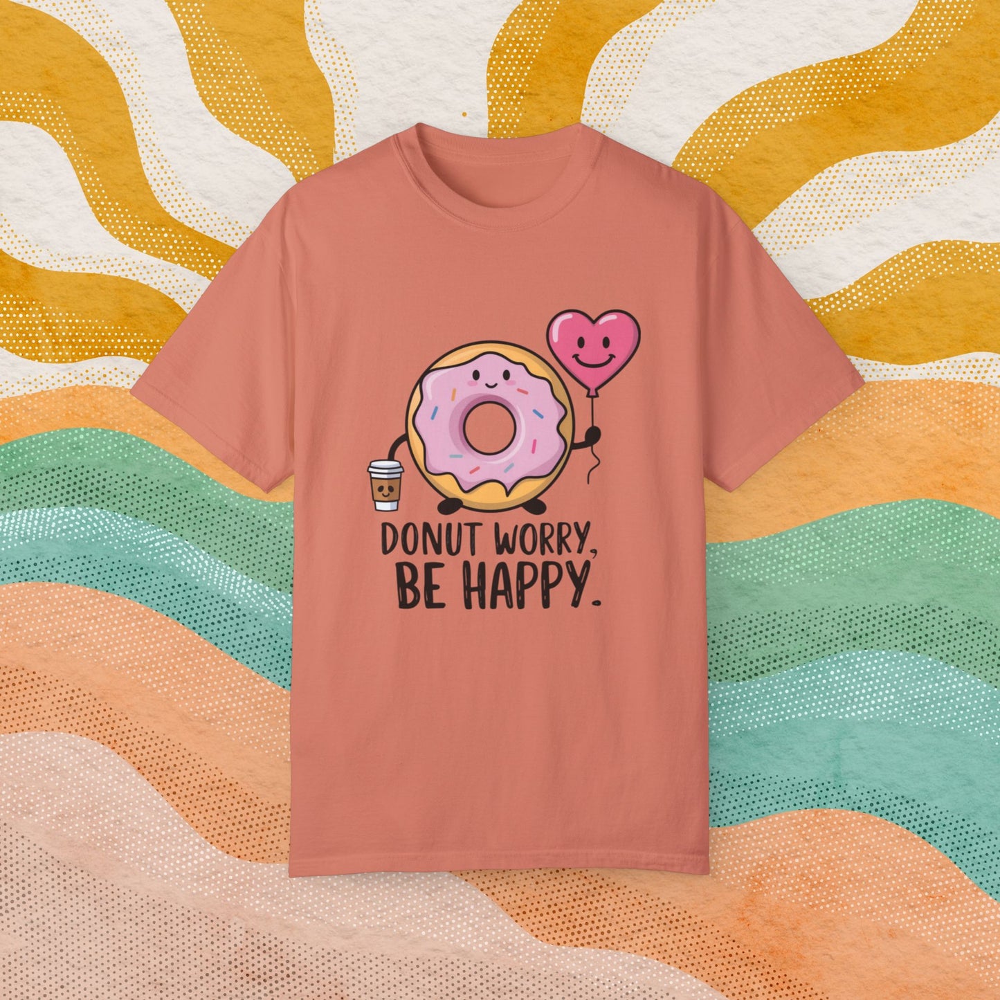 Donut Worry Be Happy Cute Donut With Coffee and Heart Balloon Graphic Tee, Funny Donut Lovers Shirt, Quirky Positive Message T-Shirt