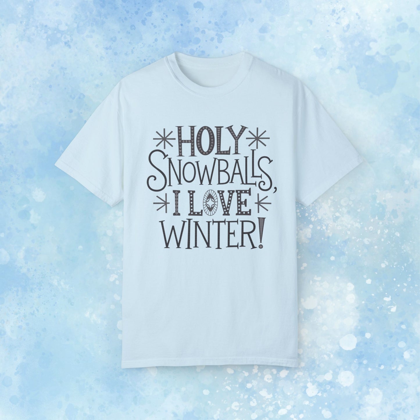 Holy Snowballs I Love Winter T-Shirt, Fun Winter Shirt, Winter Lovers Apparel, Cool Winter Quote Tee, Gift for Winter Enthusiasts