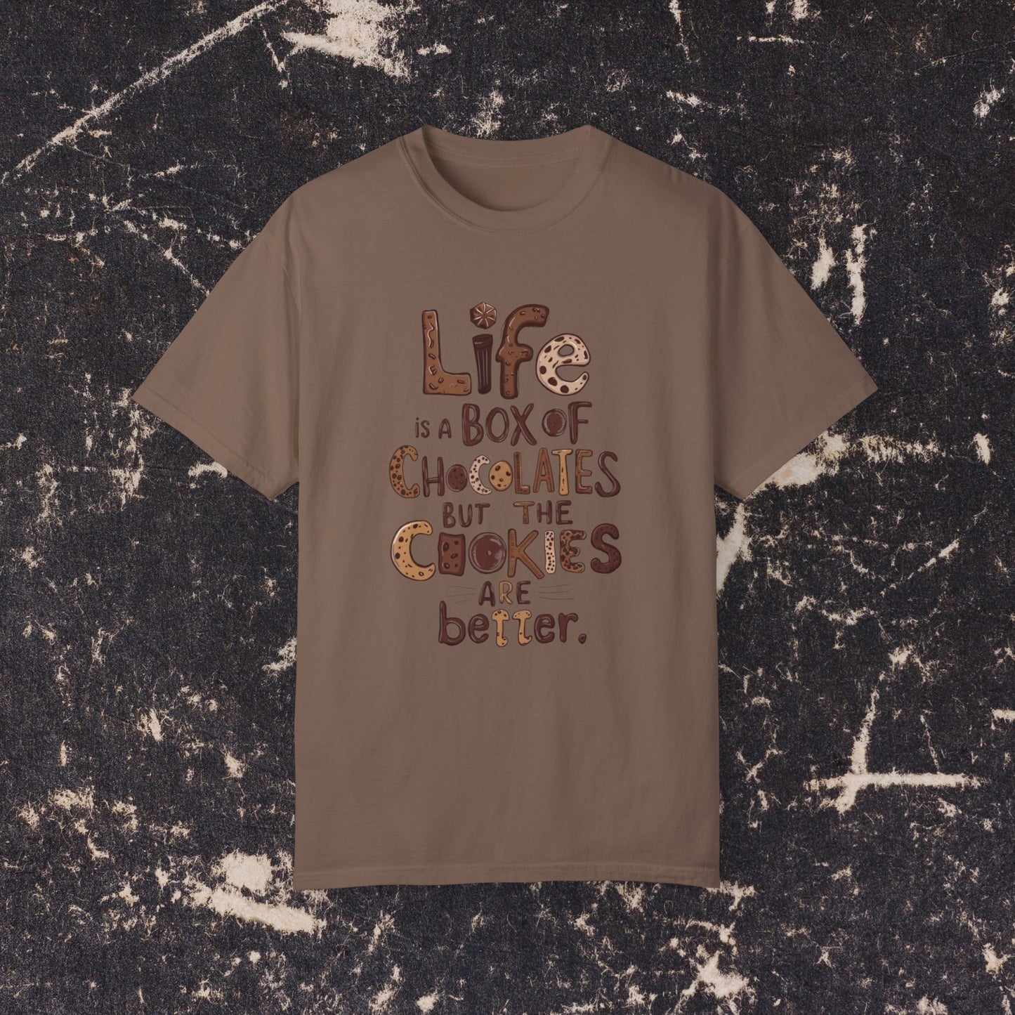 Life is a Box of Chocolates Funny Quote T-Shirt, Cute Cookies Graphic Tee, Fun Casual Wear, Unique Gift for Food Lovers, Trendy Apparel Garment-Dyed T-shirt