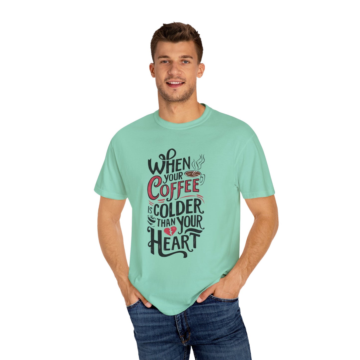 When Your Coffee Is Colder Than Your Heart Graphic T-Shirt, Funny Coffee Lover Tee, Humorous Slogan Shirt, Unique Gift for Coffee Fans