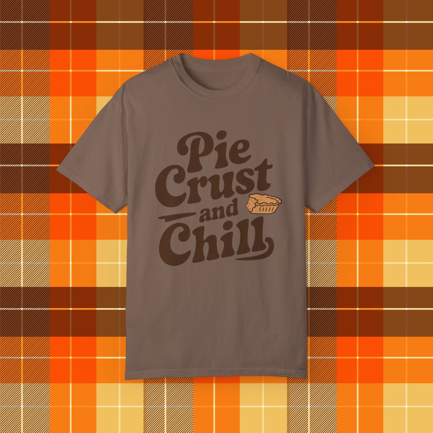 Pie Crust and Chill T-Shirt, Fun Foodie Graphic Tee, Perfect Casual Wear, Cute Pie Lover Gift, Comfortable Everyday Shirt