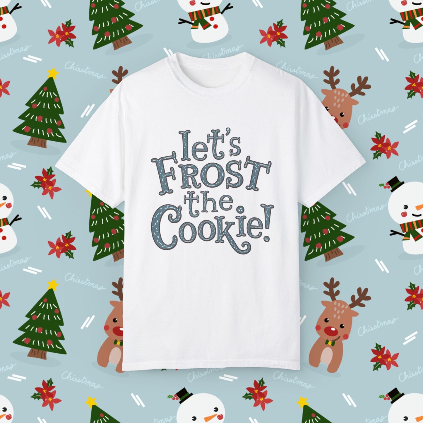 Let's Frost The Cookie T-Shirt, Cute Baking Shirt, Fun Cookie Lover Tee, Gift for Bakers, Cool Graphic Tee, Casual Wear