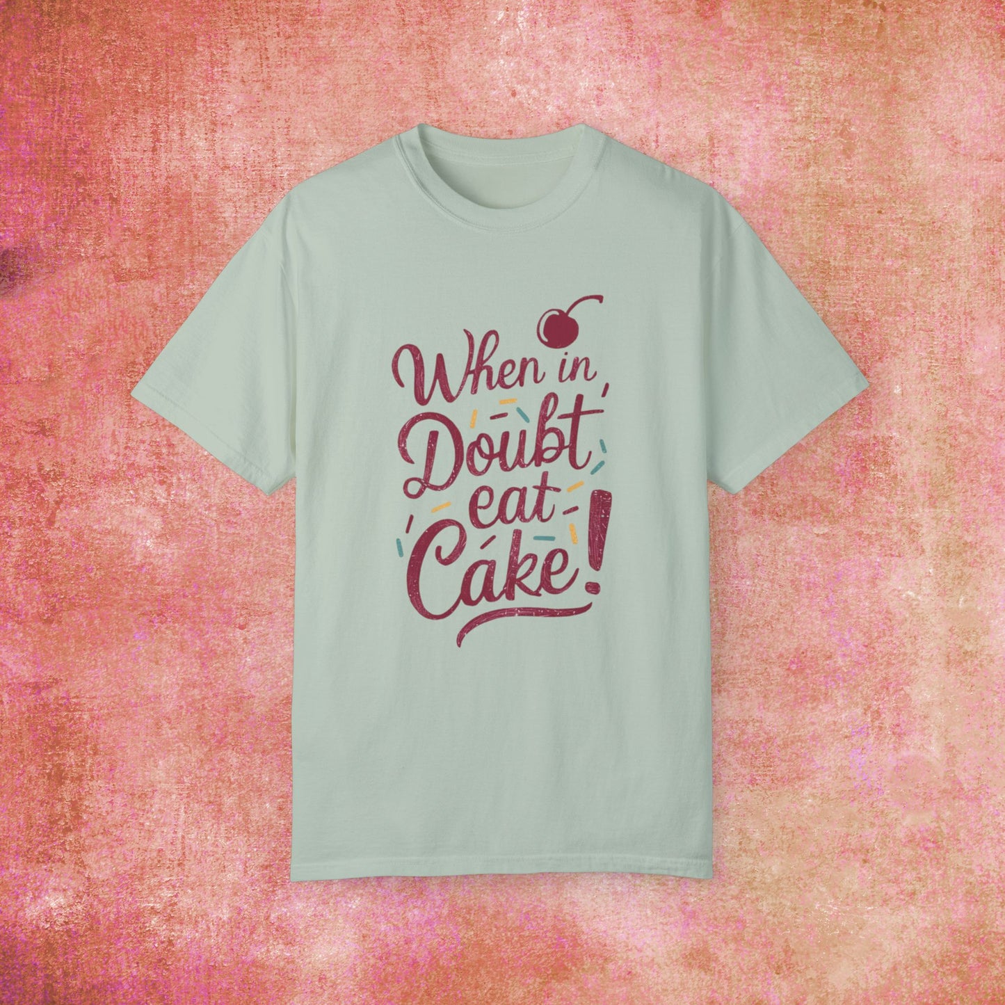 Funny Foodie Graphic Tee, When In Doubt Eat Cake T-Shirt, Cute Dessert Lover Shirt, Unique Gift for Bakers, Cherry Cake Design Garment-Dyed T-shirt