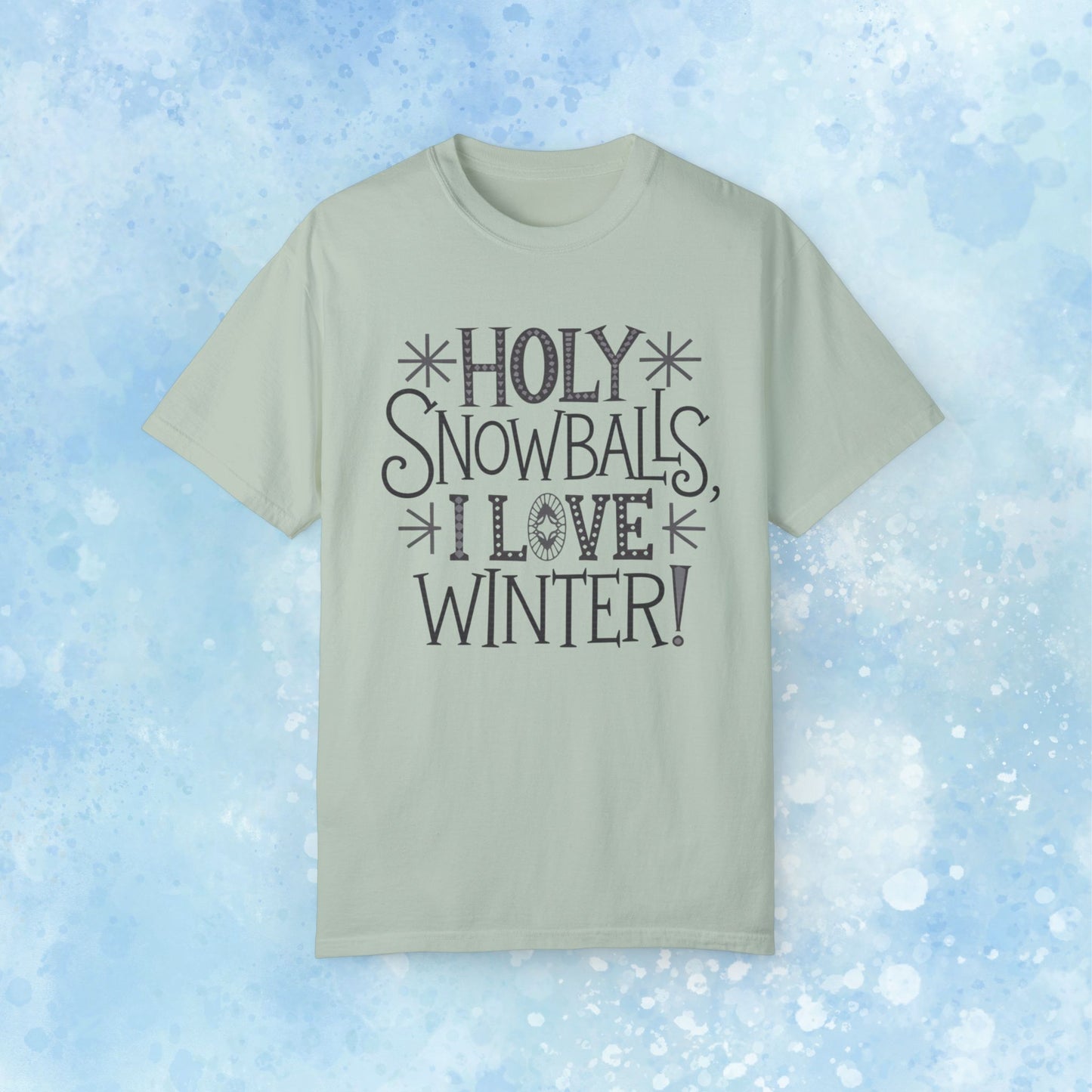 Holy Snowballs I Love Winter T-Shirt, Fun Winter Shirt, Winter Lovers Apparel, Cool Winter Quote Tee, Gift for Winter Enthusiasts