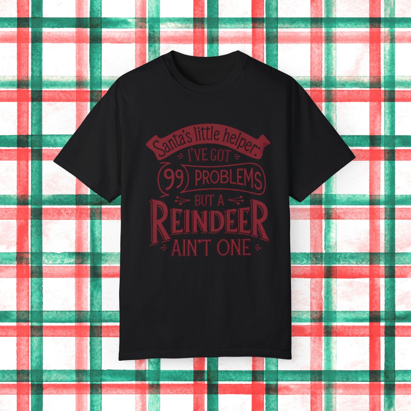 Santas Little Helper Ive Got 99 Problems But A Reindeer Aint One Fun Christmas TShirt, Holiday Humor TShirt, Christmas Party Tee