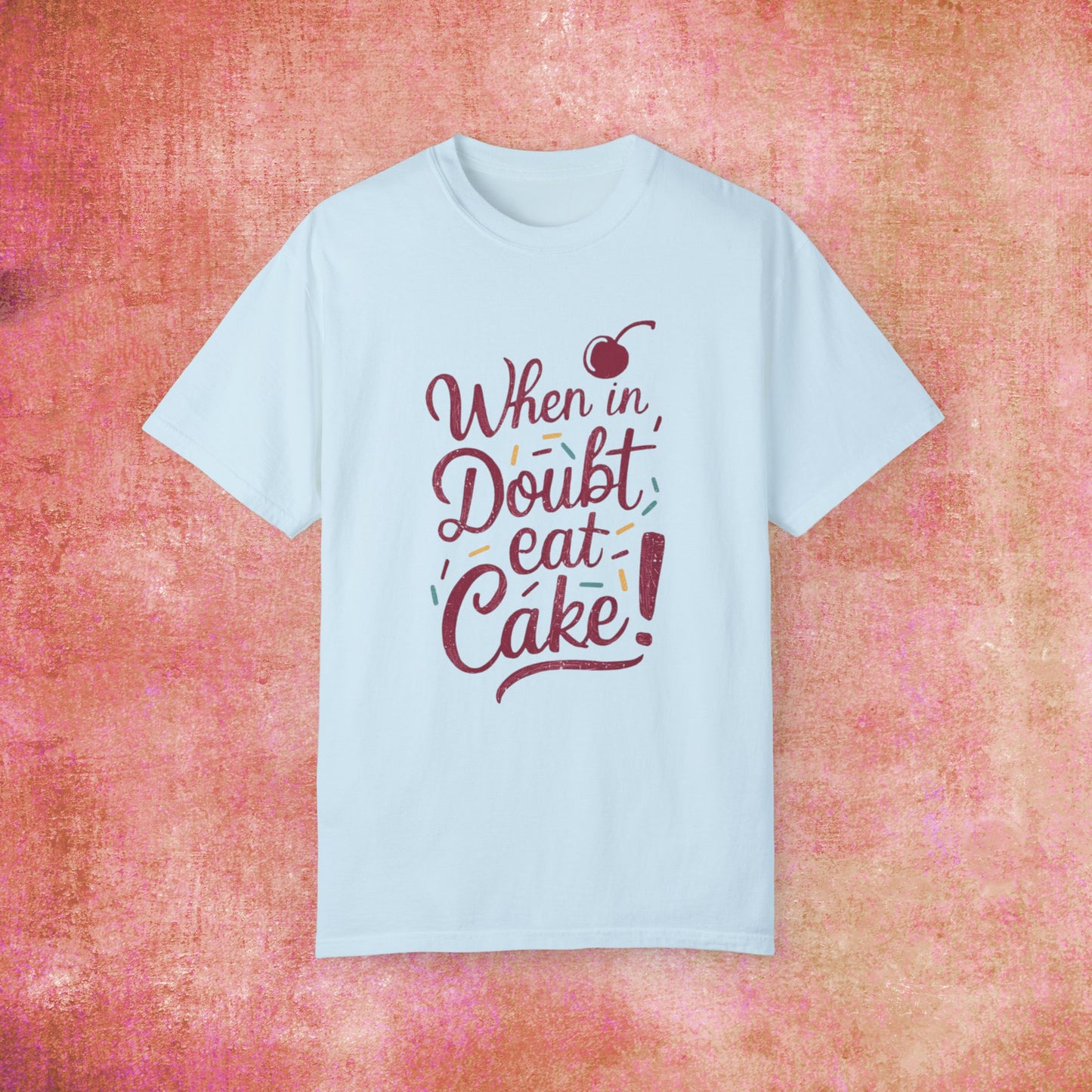 Funny Foodie Graphic Tee, When In Doubt Eat Cake T-Shirt, Cute Dessert Lover Shirt, Unique Gift for Bakers, Cherry Cake Design Garment-Dyed T-shirt