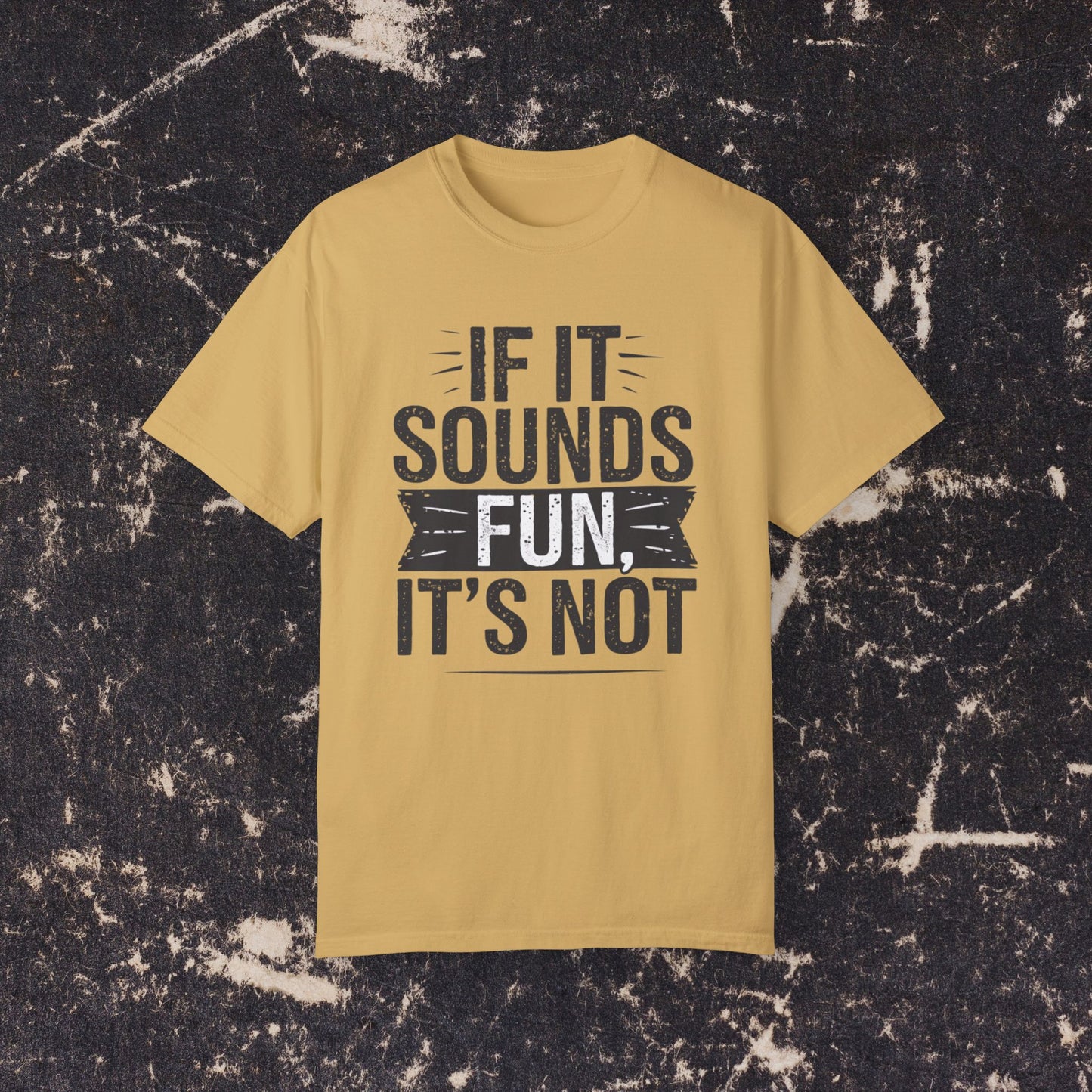 Funny Graphic T-Shirt, If It Sounds Fun It's Not Shirt, Casual Tee for Humor Lovers, Unique Funny Quote Shirt, Cool Statement Tee