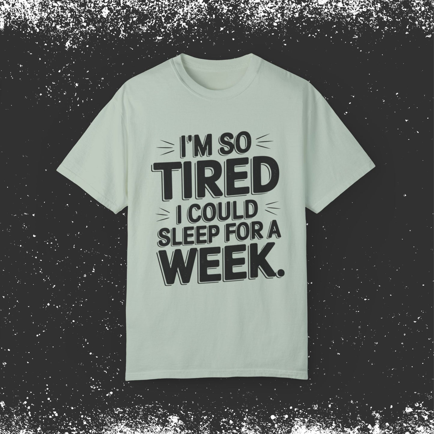 Funny Tired Shirt, I Could Sleep For A Week, Humorous Graphic Tee, Casual Gift, Feeling Exhausted, Unique Shirt, Sleepy Quote Tee