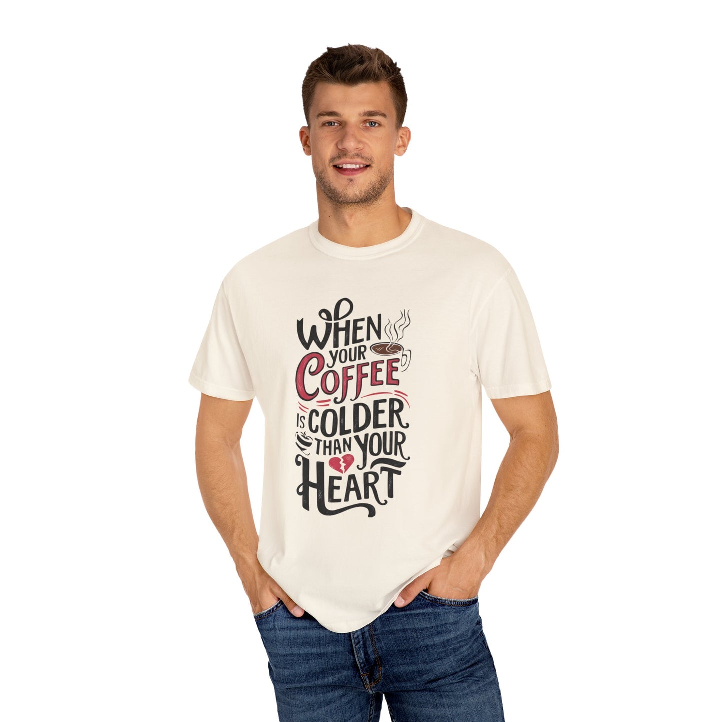 When Your Coffee Is Colder Than Your Heart Graphic T-Shirt, Funny Coffee Lover Tee, Humorous Slogan Shirt, Unique Gift for Coffee Fans