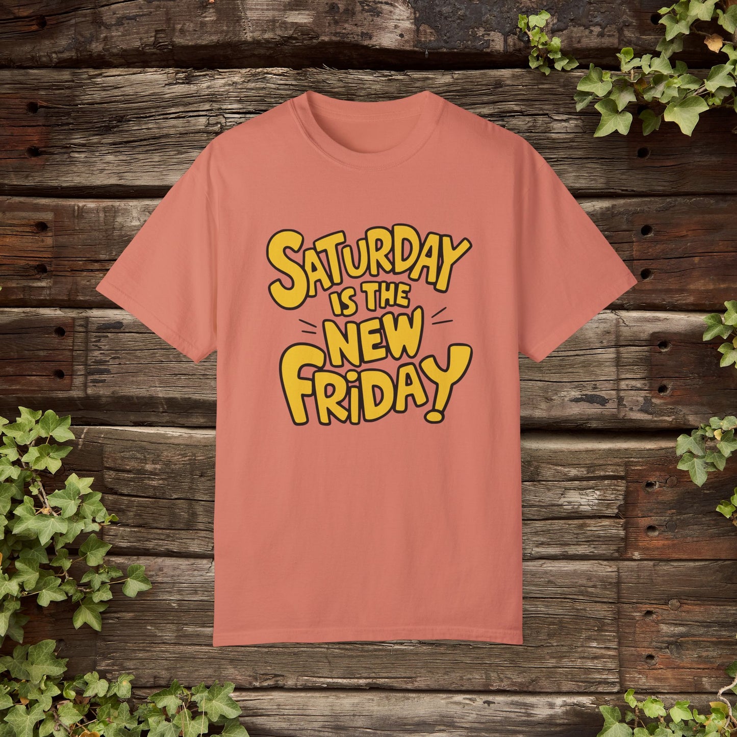 Funny Graphic Tee, Casual Weekend Shirt, Saturday is the New Friday, Quirky Statement Tee, Fun Casual Top, Humorous T-shirt Gift Garment-Dyed T-shirt