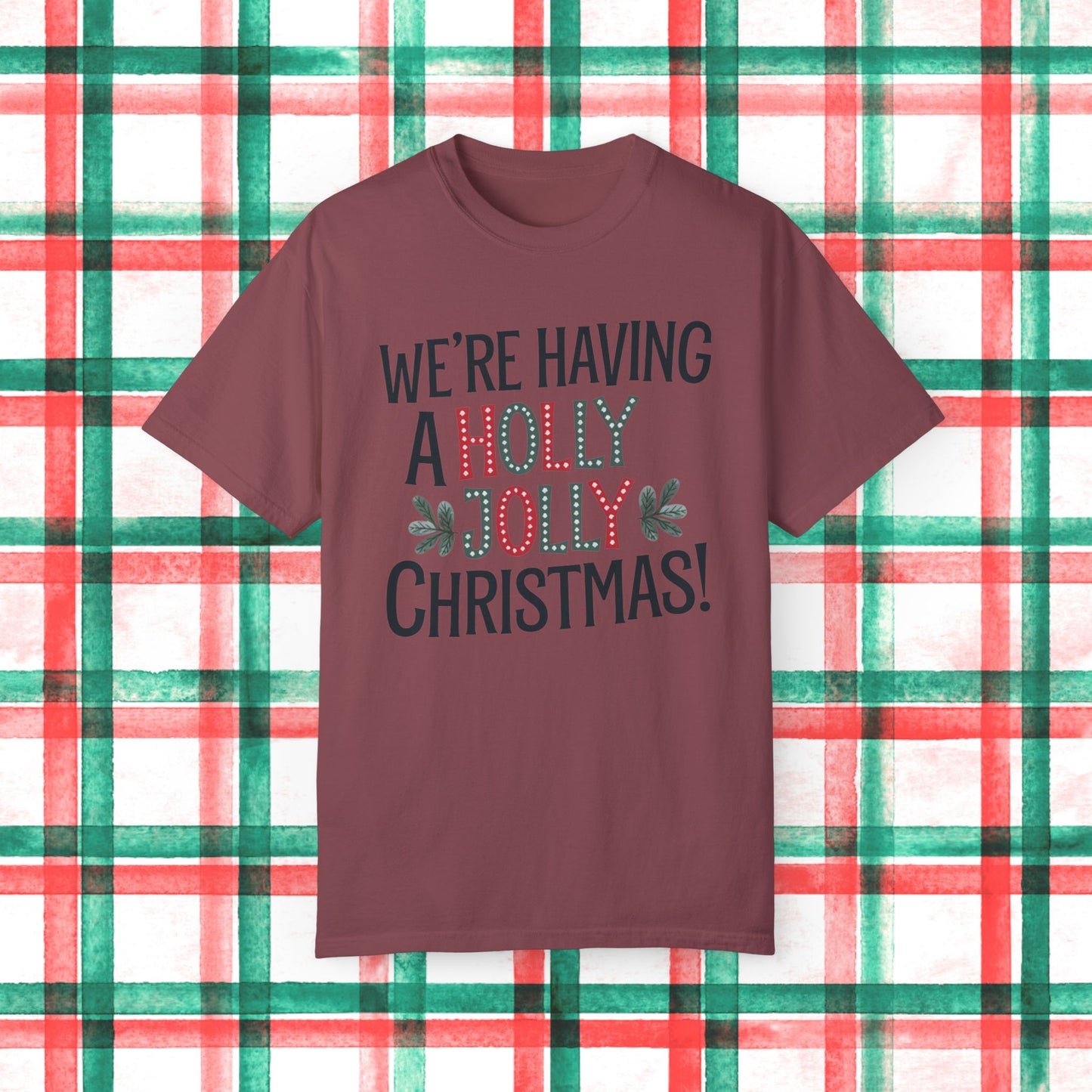 We're Having a Holly Jolly Christmas T-Shirt, Funny Christmas Shirt, Holiday Cheer Tee, Xmas Party Top, festive graphic shirt