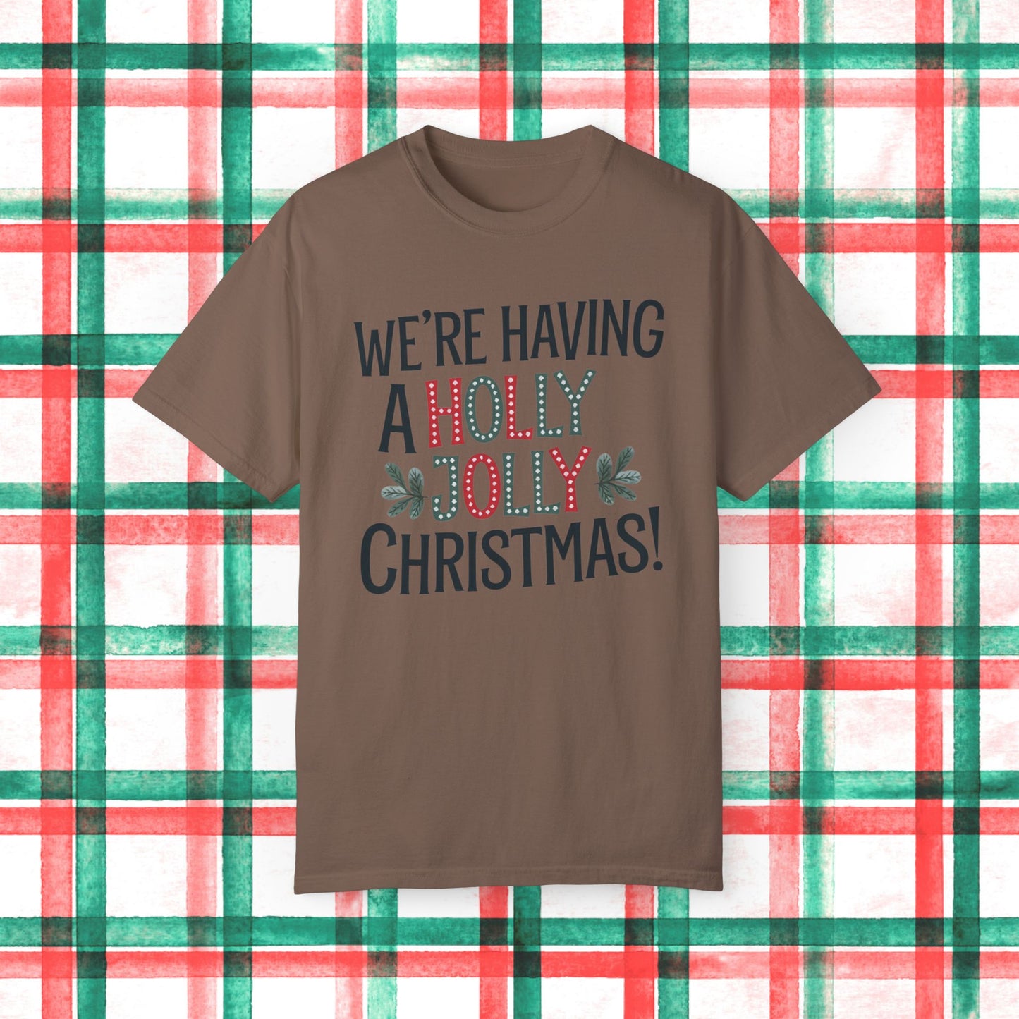 We're Having a Holly Jolly Christmas T-Shirt, Funny Christmas Shirt, Holiday Cheer Tee, Xmas Party Top, festive graphic shirt