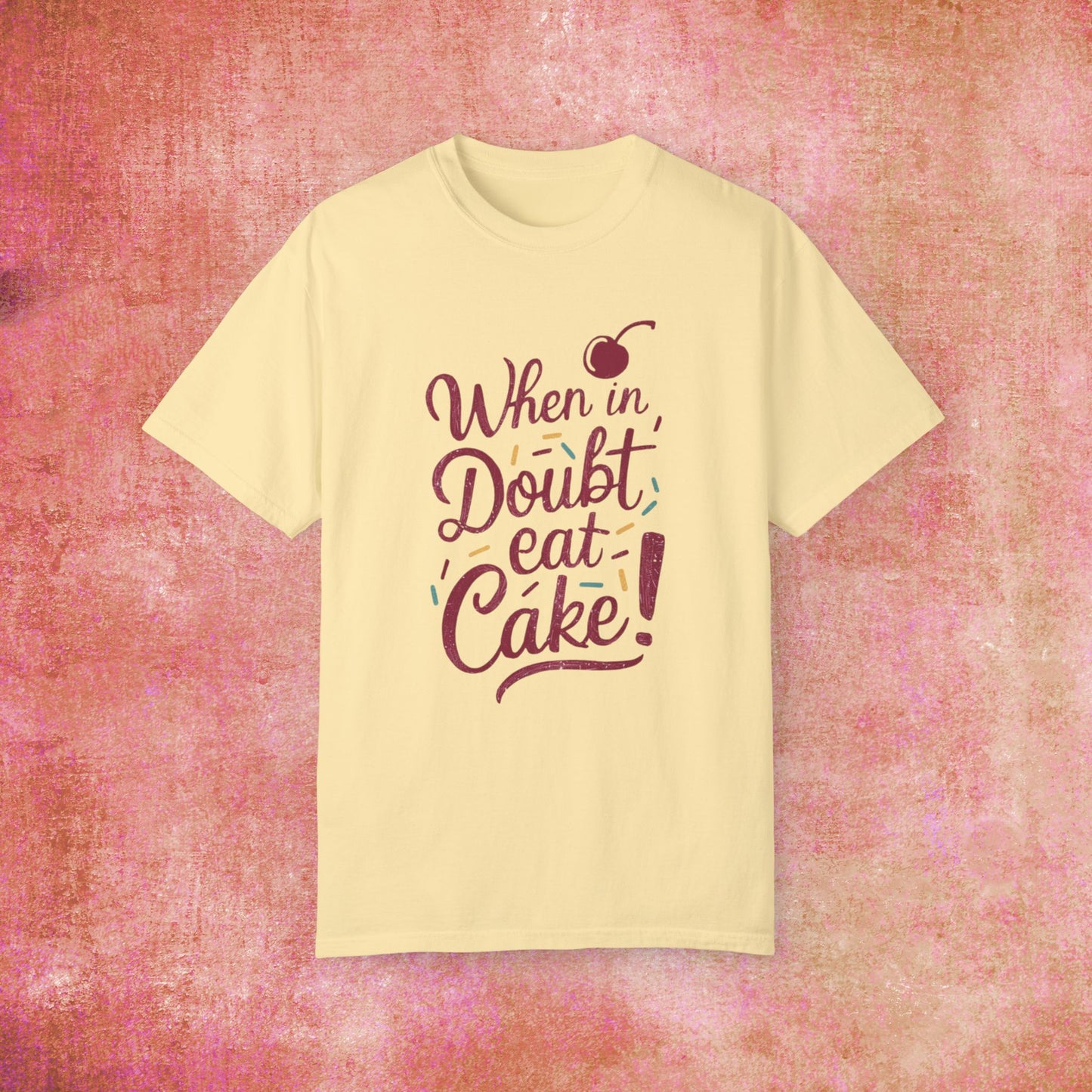 Funny Foodie Graphic Tee, When In Doubt Eat Cake T-Shirt, Cute Dessert Lover Shirt, Unique Gift for Bakers, Cherry Cake Design Garment-Dyed T-shirt