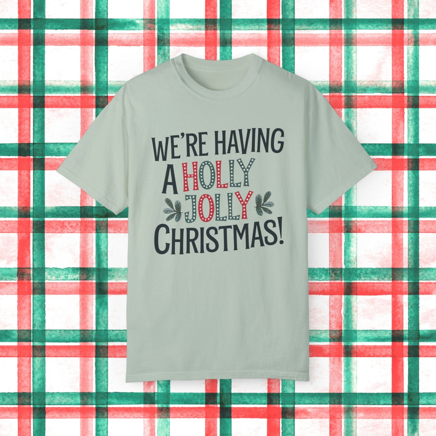 We're Having a Holly Jolly Christmas T-Shirt, Funny Christmas Shirt, Holiday Cheer Tee, Xmas Party Top, festive graphic shirt