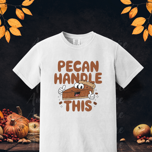 Funny Pecan Pie T-Shirt, Pecan Handle This Shirt, Cute Food Pun Shirt, Dessert Lovers Tee, Punny Graphic Tee for Pie Lovers