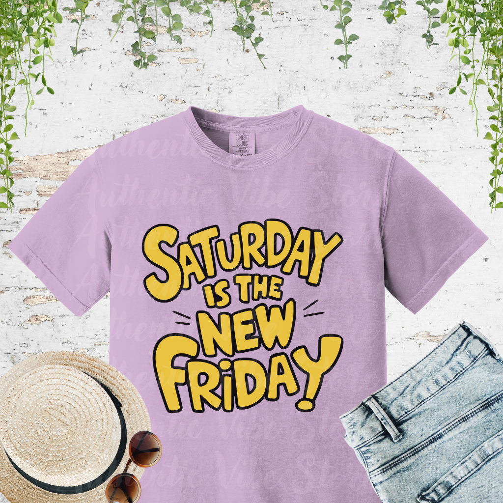 Funny Graphic Tee, Casual Weekend Shirt, Saturday is the New Friday, Quirky Statement Tee, Fun Casual Top, Humorous T-shirt Gift Garment-Dyed T-shirt