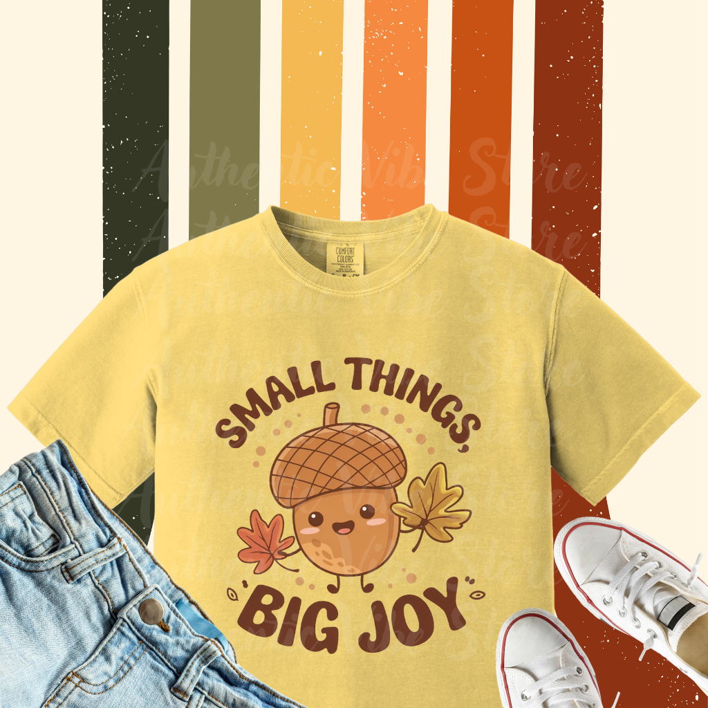 Cute Acorn T-Shirt with Fun Quote Small Things Big Joy, Autumn Leaf Graphic Tee, Whimsical Fall Apparel, Seasonal Thanksgiving Shirt