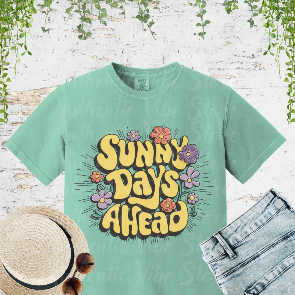 Sunny Days Ahead T-Shirt, Positive Vibes Graphic Tee, Colorful Flower Design Shirt, Summer Fashion Tee, Uplifting Casual Wear Garment-Dyed T-shirt